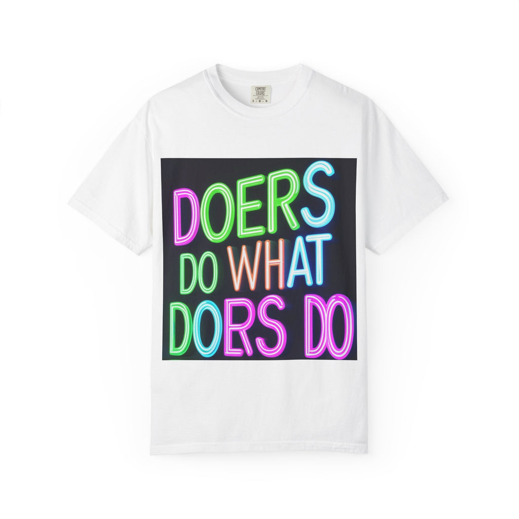 Neon Quote Unisex T-Shirt, Inspirational Tee, Gift for Doers, Casual Wear, Motivational Shirt, Trendy, Comfortable
