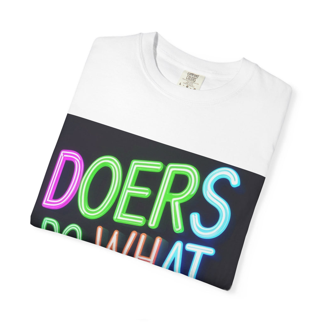 Neon Quote Unisex T-Shirt, Inspirational Tee, Gift for Doers, Casual Wear, Motivational Shirt, Trendy, Comfortable